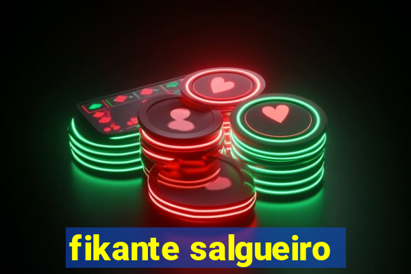 fikante salgueiro